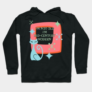 I’m Not Old I’m Mid-Century Modern Funny Retro with Cat Hoodie